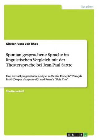Carte Spontan gesprochene Sprache im linguistischen Vergleich mit der Theatersprache bei Jean-Paul Sartre Kirsten Vera van Rhee