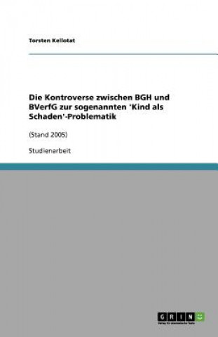 Könyv Kontroverse zwischen BGH und BVerfG zur sogenannten 'Kind als Schaden'-Problematik Torsten Kellotat