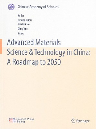 Carte Advanced Materials Science & Technology in China: A Roadmap to 2050 Ke Lu