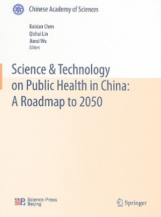 Knjiga Science & Technology on Public Health in China: A Roadmap to 2050 Kaixian Chen