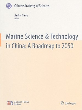 Kniha Marine Science & Technology in China: A Roadmap to 2050 Jianhai Xiang