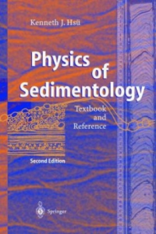 Könyv Physics of Sedimentology Kenneth J. Hsü