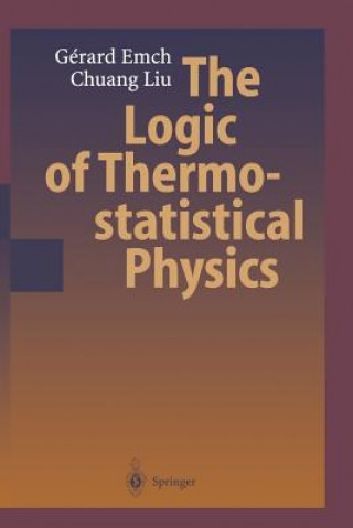 Könyv Logic of Thermostatistical Physics Gerard G. Emch