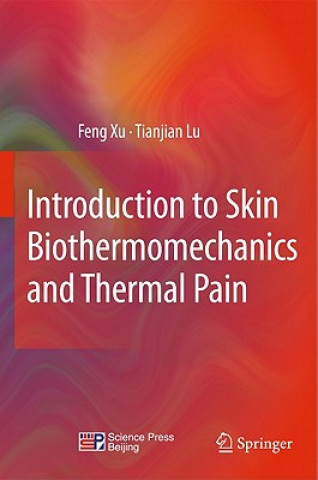 Carte Introduction to Skin Biothermomechanics and Thermal Pain Feng Xu