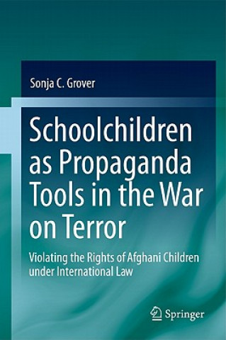 Könyv Schoolchildren as Propaganda Tools in the War on Terror Sonja C. Grover