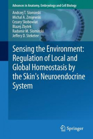 Książka Sensing the Environment: Regulation of Local and Global Homeostasis by the Skin's Neuroendocrine System Andrzej Slominski