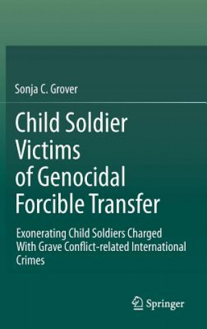 Kniha Child Soldier Victims of Genocidal Forcible Transfer Sonja C. Grover