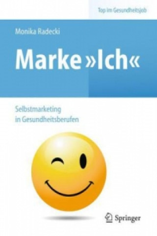 Book Marke >Ich< - Selbstmarketing in Gesundheitsberufen Monika Radecki