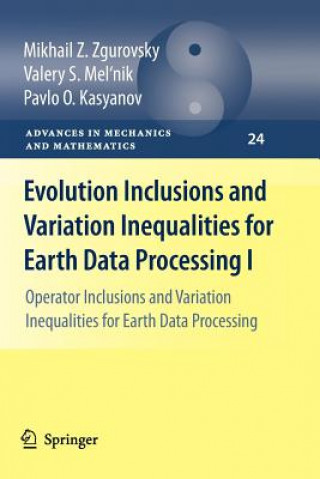 Könyv Evolution Inclusions and Variation Inequalities for Earth Data Processing I Mikhail Z. Zgurovsky