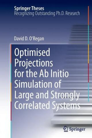 Kniha Optimised Projections for the Ab Initio Simulation of Large and Strongly Correlated Systems David D. O'Regan