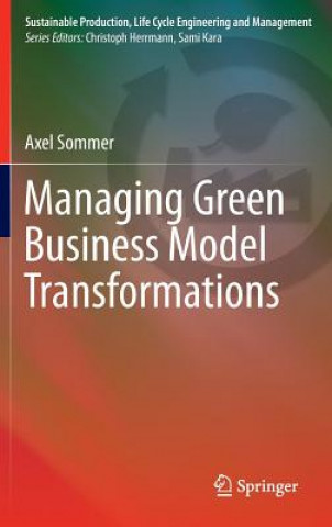 Kniha Managing Green Business Model Transformations Axel Sommer