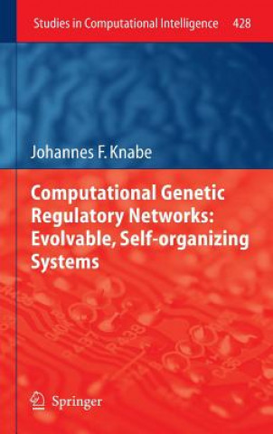 Könyv Computational Genetic Regulatory Networks: Evolvable, Self-organizing Systems Johannes F. Knabe