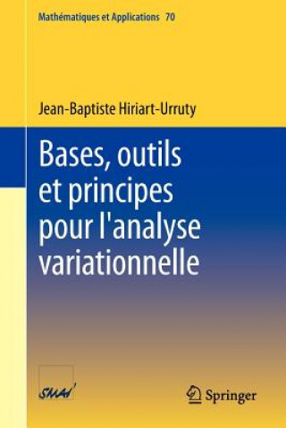 Könyv Bases, outils et principes pour l'analyse variationnelle Jean-Baptiste Hiriart-Urruty