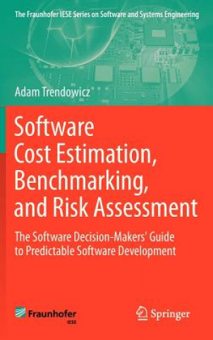 Kniha Software Cost Estimation, Benchmarking, and Risk Assessment Adam Trendowicz