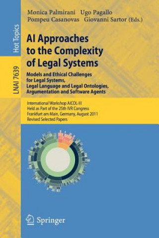 Könyv AI Approaches to the Complexity of Legal Systems - Models and Ethical Challenges for Legal Systems, Legal Language and Legal Ontologies, Argumentation Pompeu Casanovas