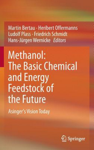 Könyv Methanol: The Basic Chemical and Energy Feedstock of the Future Martin Bertau