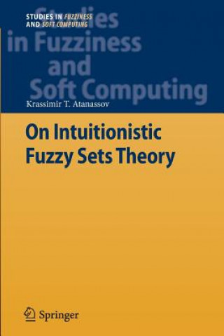Kniha On Intuitionistic Fuzzy Sets Theory Krassimir T. Atanassov