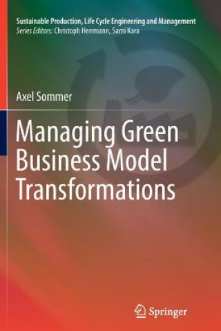 Könyv Managing Green Business Model Transformations Axel Sommer