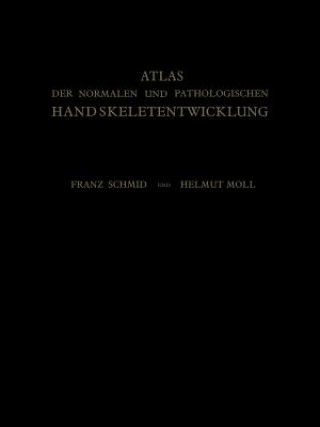 Kniha Atlas Der Normalen Und Pathologischen Handskeletentwicklung Franz Schmid