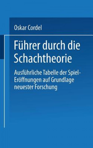 Könyv Fuhrer Durch Die Schachtheorie Oskar Cordel