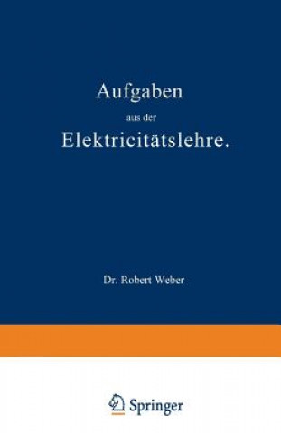 Könyv Aufgaben Aus Der Elektricit tslehre Robert Weber
