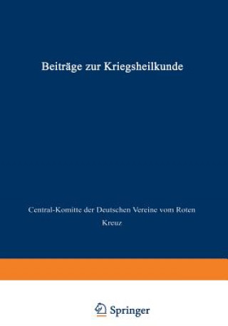 Kniha Beitrage zur Kriegsheilkunde Central-Komitee der Deutschen Vereine vom Roten Kreuz