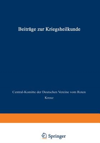 Knjiga Beitrage zur Kriegsheilkunde Central-Komitee der Deutschen Vereine vom Roten Kreuz