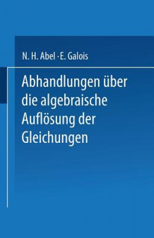 Книга Abhandlungen UEber Die Algebraische Aufloesung Der Gleichungen N. H. Abel