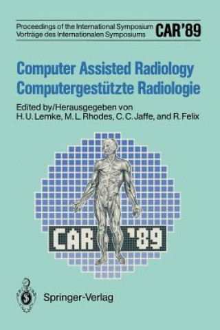 Książka CAR 89 Computer Assisted Radiology / Computergestützte Radiologie Roland Felix