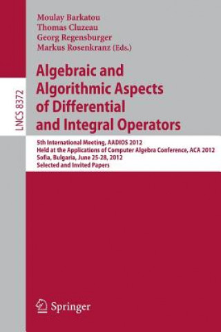 Kniha Algebraic and Algorithmic Aspects of Differential and Integral Operators Moulay Barkatou