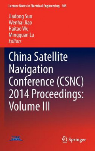 Carte China Satellite Navigation Conference (CSNC) 2014 Proceedings: Volume III Wenhai Jiao