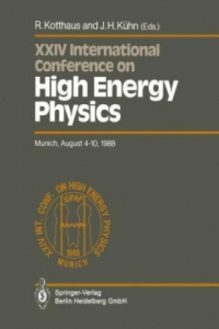 Carte International Conference on High Energy Physics/ International Union of Pure and Applied Physics, 24. 1988, Munchen Rainer Kotthaus