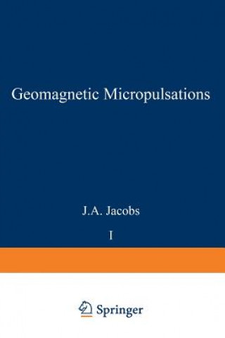 Könyv Geomagnetic Micropulsations J. A. Jacobs