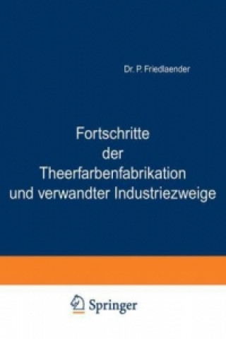 Könyv Fortschritte der Theerfarbenfabrikation und verwandter Industriezweige, 2 Tle. P. Friedlaender