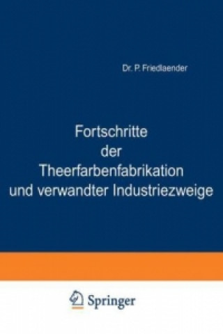 Libro Fortschritte der Theerfarbenfabrikation und verwandter Industriezweige, 2 Tle. P. Friedlaender