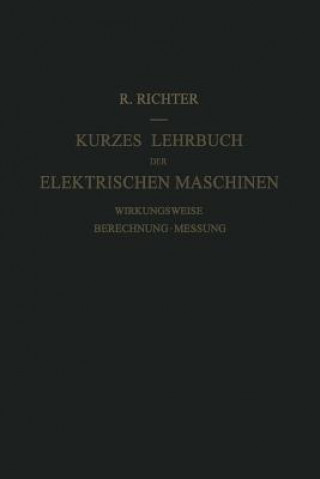 Carte Kurzes Lehrbuch der Elektrischen Maschinen Rudolf Richter