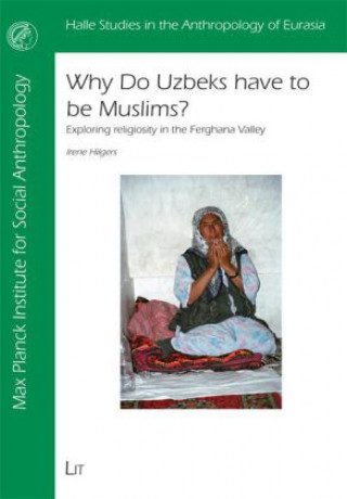 Carte Why do Uzbeks have to be Muslims? Irene Hilgers