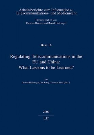 Kniha Regulating Telecommunications in the EU and China: What Lessons to be Learned? Bernd Holznagel