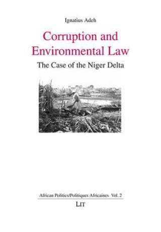 Kniha Corruption and Environmental Law Ignatius Adeh