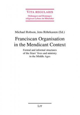 Carte Franciscan Organisation in the Mendicant Context Michael Robson