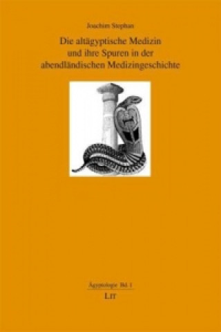 Buch Die altägyptische Medizin und ihre Spuren in der abendländischen Medizingeschichte Joachim Stephan