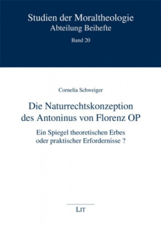 Buch Die Naturrechtskonzeption des Antoninus von Florenz OP Cornelia Schweiger