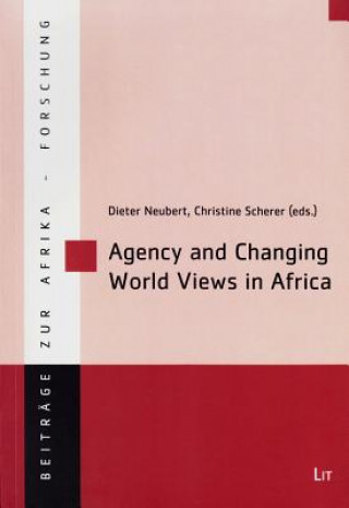 Книга Agency and Changing World Views in Africa Dieter Neubert