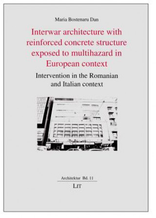 Knjiga Interwar architecture with reinforced concrete structure exposed to multihazard in European context Maria Bostenaru Dan