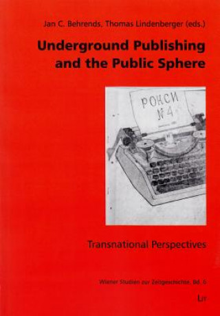 Książka Underground Publishing and the Public Sphere Jan C. Behrends