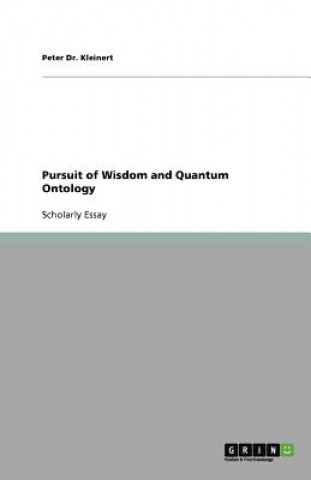 Kniha Pursuit of Wisdom and Quantum Ontology Peter Kleinert