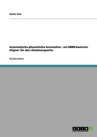 Carte Automatische phonetische Annotation - ein HMM-basierter Aligner für das Lëtzebuergesche Syxtus Gaal