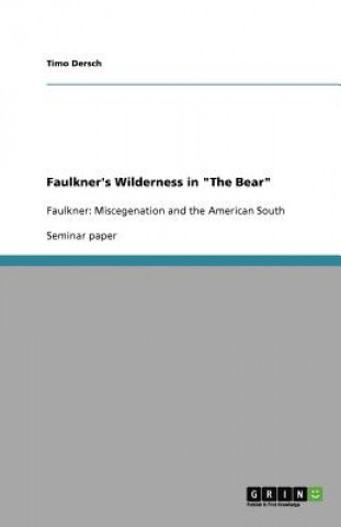 Carte Faulkner's Wilderness in "The Bear" Timo Dersch