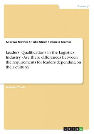 Kniha Leaders' Qualifications in the Logistics Industry - Are there differences between the requirements for leaders depending on their culture? Andreas Mothes