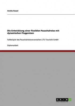 Book Entwicklung einer flexiblen Pauschalreise mit dynamischen Flugpreisen Annika Kessel